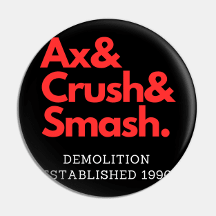 Demolition! Ax, Smash & Crush! Pin