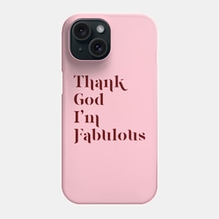 Thank God I'm Fabulous Phone Case