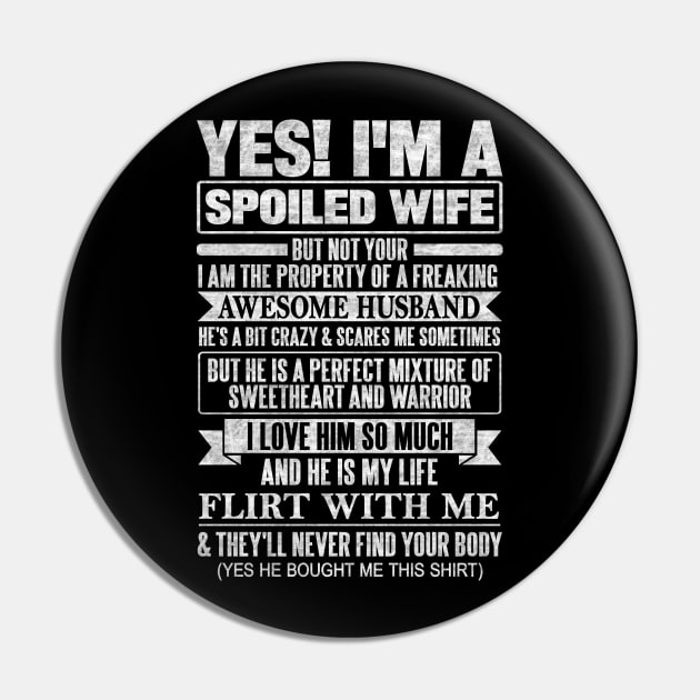 YES! I'M A SPOILED WIFE Pin by SilverTee