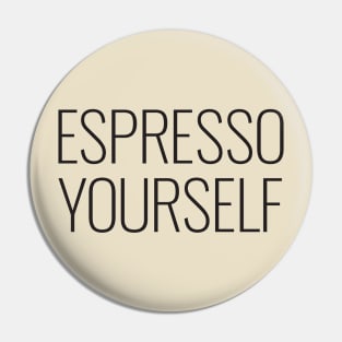 Espresso Yourself Pin