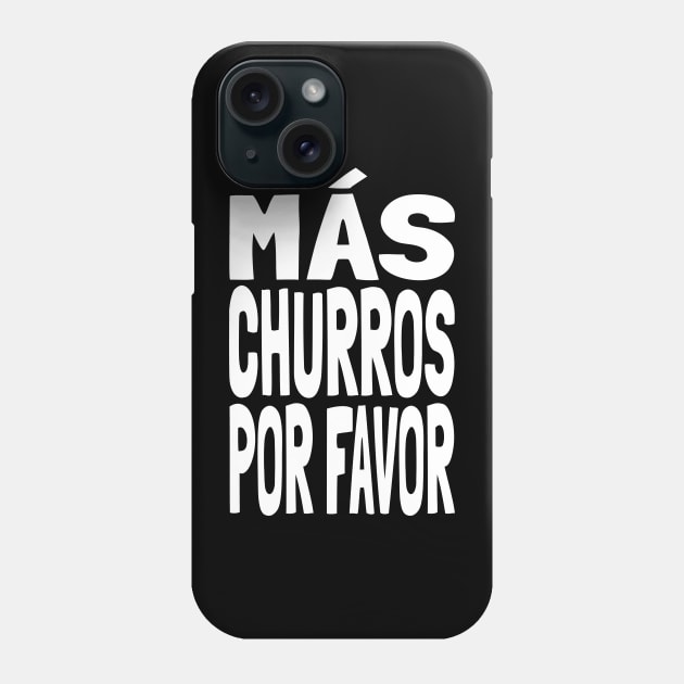 Churros Más Churros Por Favor Funny Mexican Food Lover Foodie Meme Churro Phone Case by Popular Objects™