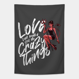 LOVE CAN MAKE YOU DO CRAZY THINGS Tapestry