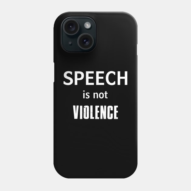 Speech Is Not Violence Phone Case by esskay1000