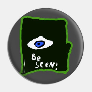 Be Seen! Pin