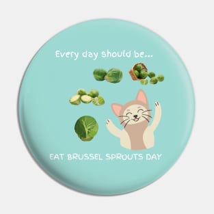 Every day should be 'Eat Brussel Sprouts Day' Pin