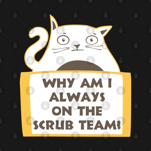 Why am I always on the scrub team? by Ekenepeken