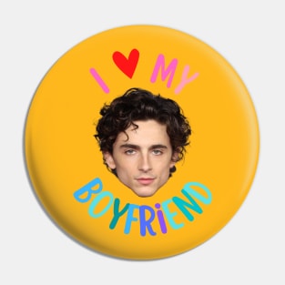 I Love My Boyfriend Timothee Chalamet Pin