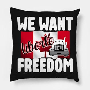 WE WANT FREEDOM - LIBERTE - TRUCKERS FOR FREEDOM CONVOY 2022 TO OTTAWA CANADA Pillow