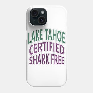 Lake Tahoe - Certified Shark Free Phone Case