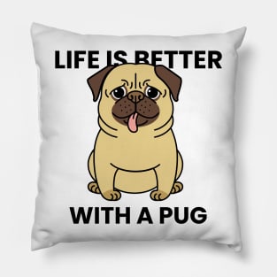 Life is better with a pug Pillow