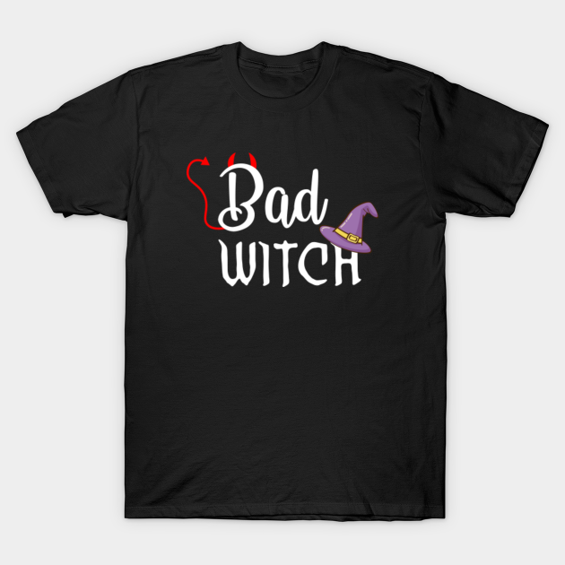 Discover Bad Witch - Bad Witch - T-Shirt