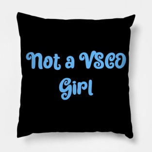 Not a VSCO girl Pillow