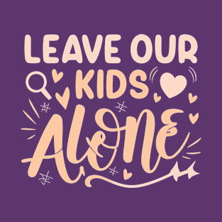 Leave Our Kids Alone T-Shirt