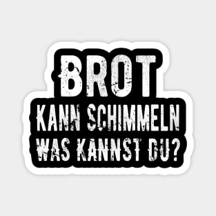 Brot Kann Schimmeln Was Kannst Du? Magnet