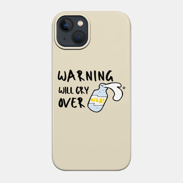 Spilled Milk Emotional Pun Sarcastic Funny Meme Emotional Cute Gift Happy Fun Introvert Awkward Geek Hipster Silly Inspirational Motivational Birthday Present - Emotional - Phone Case