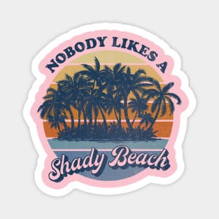 Nobody Likes a Shady Beach Magnet