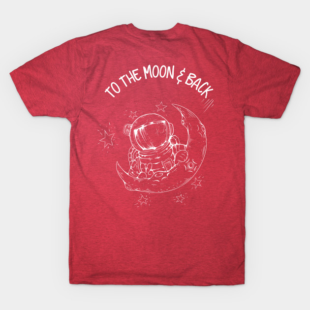 Discover To the moon and back - To The Moon And Back - T-Shirt