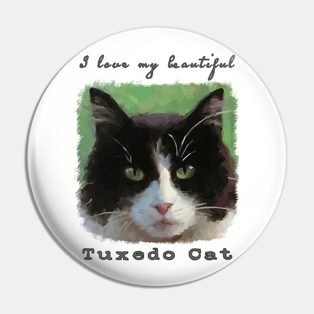 I Love My Beautiful Tuxedo Cat Pin by jdunster