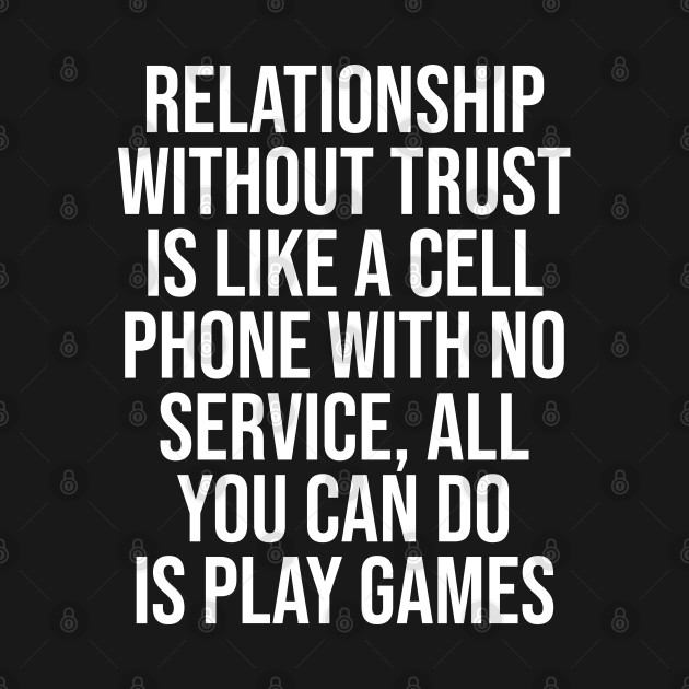 Relationship without trust is like a cell with no service by Ericokore