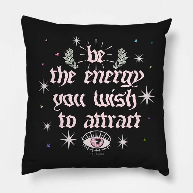 Be The Energy You Wish To Attract [pnk] Pillow by chiaraLBart