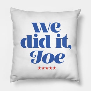 we did it, Joe Pillow