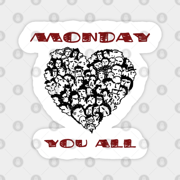 Monday Loves You All Magnet by TenomonMalke