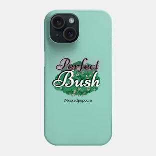 Perfect Bush Phone Case