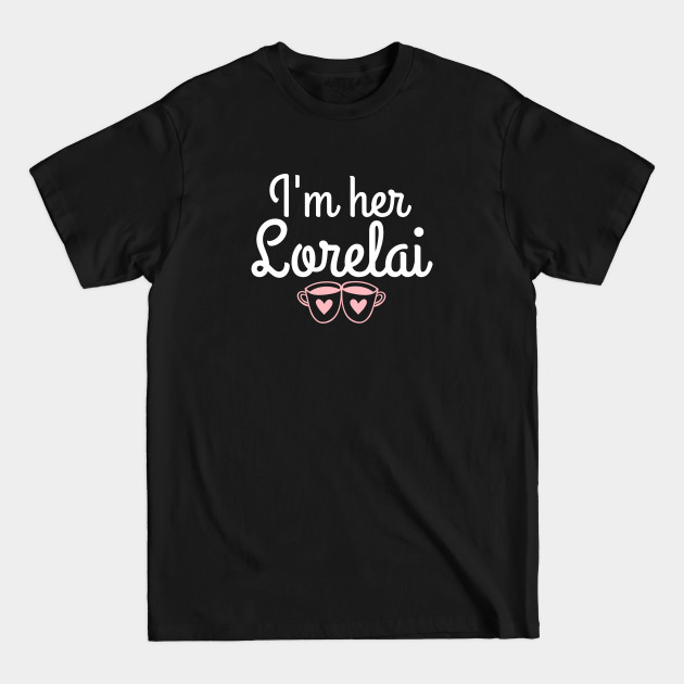 Disover I'm her Lorelai - Mother Daughter - T-Shirt