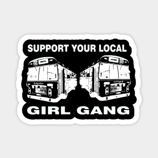 Support your local girl gang Magnet