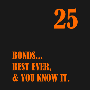 Barry Bonds Best Ever & You Know It T-Shirt