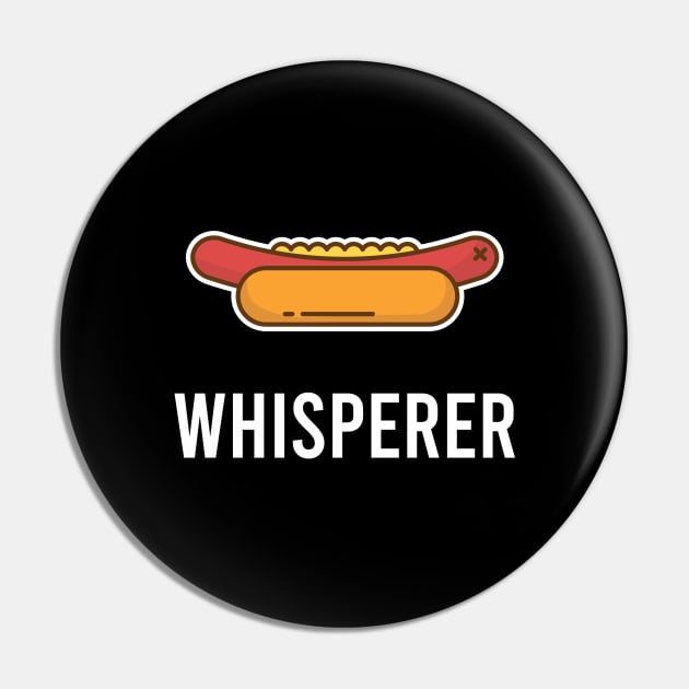 Hot Dog Whisperer Pin by thefriendlyone