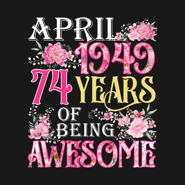 April Girl 1949 Shirt 74th Birthday 74 Years Old by denvau123