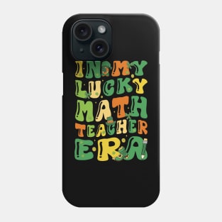 In My Lucky Math Teacher Era Funny Saint Patricks Day Groovy Phone Case