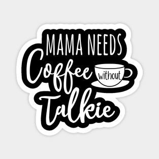 Mama needs coffee without talkie Magnet