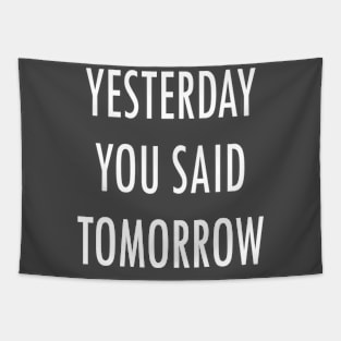 Yesterday You Said Tomorrow Tapestry