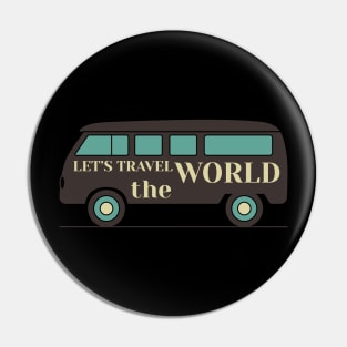 Lets Travel The World Pin