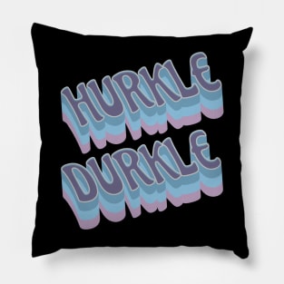 Hurkle Durkle Scottish Slang for stay in bed instead of getting up. Be lazy. Have a lie in. Ignore the alarm clock, relax. Pillow