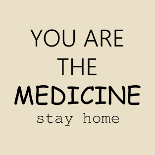 you are the medicine T-Shirt