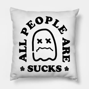 ALL PEOPLE ARE SUCKS Pillow