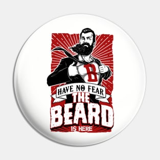 Have No Fear, The Beard is Here Pin