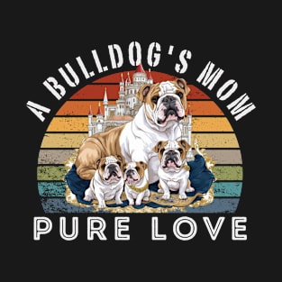 A Bulldog's Mom Pure Love T-Shirt