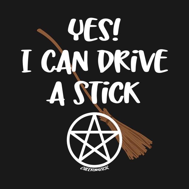 Yes! I Can Drive A Stick! Cheeky Witch® by Cheeky Witch