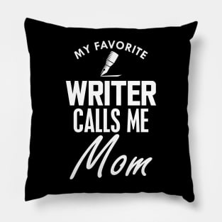 Writer's mom - My favorite writer calls me mom w Pillow