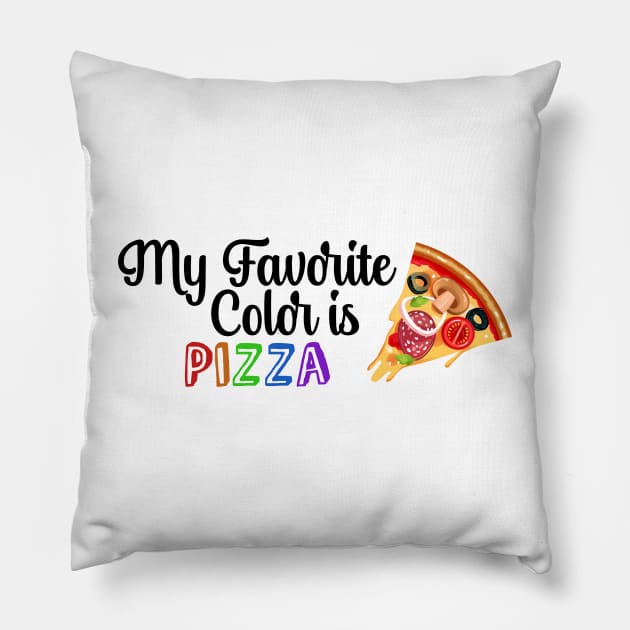 My Favorite Color is Pizza, Funny quote for Pizza lovers Pillow by atlShop