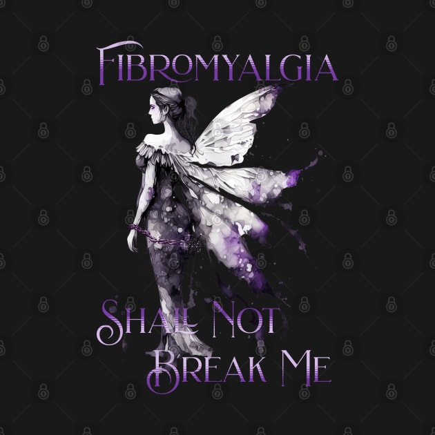 Fibromyalgia Awareness Fibromyalgia Shall Not Break Me by mythikcreationz