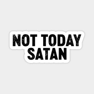 Not Today Satan (Black) Funny Magnet