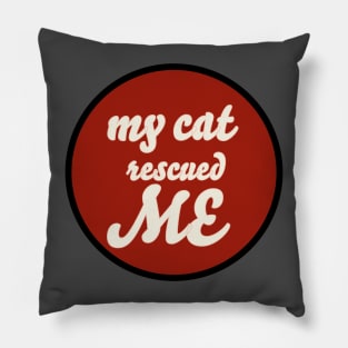 my cat rescued me Pillow