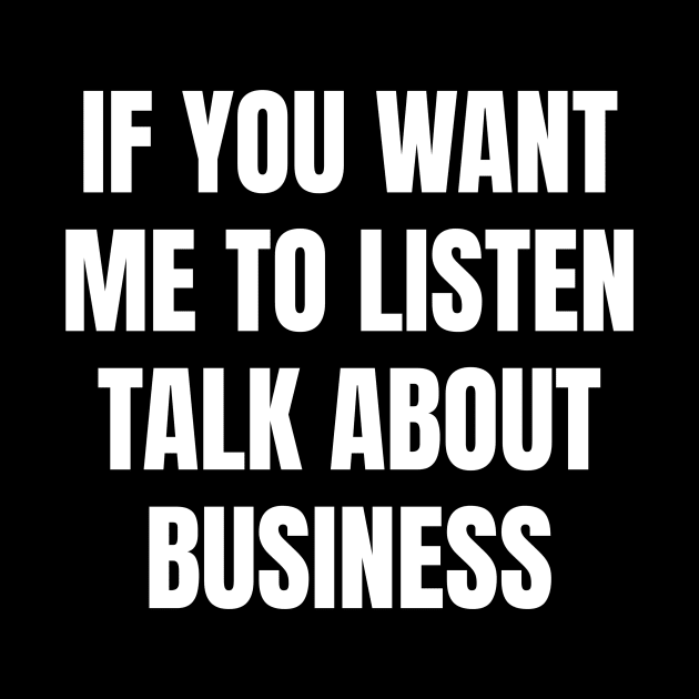 If you want me to listen talk about business by TsumakiStore