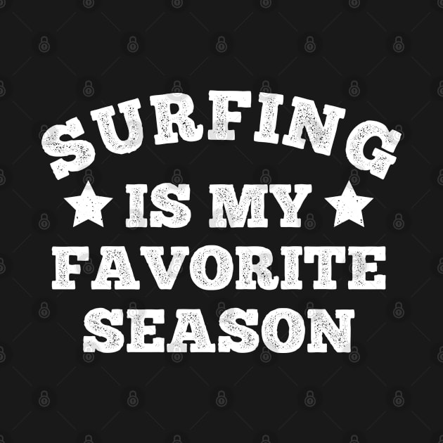 Surfing Is My Favorite Season Funny Sport Gift by Boneworkshop