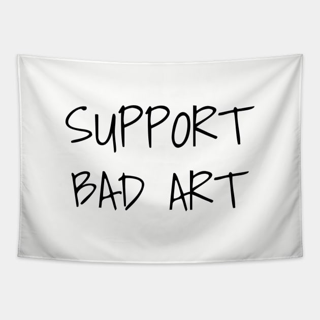 Support Bad Art Tapestry by Creating Happiness